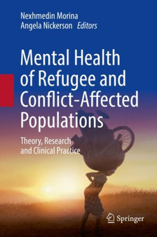 Mental Health of Refugee and Conflict-Affected Populations : Theory, Research and Clinical Practice by Nexhmedin Morina - Hardback