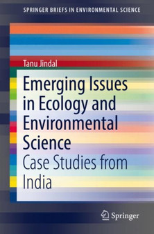 Emerging Issues in Ecology and Environmental Science : Case Studies from India by Tanu Jindal - Paperback