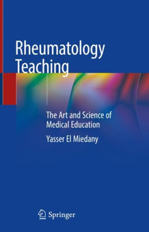 Rheumatology Teaching : The Art and Science of Medical Education by Yasser El Miedany - Hardback