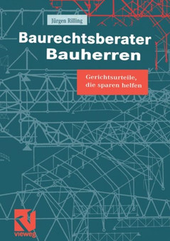 Baurechtsberater Bauherren : Gerichtsurteile, die sparen helfen by Jurgen Rilling - Paperback