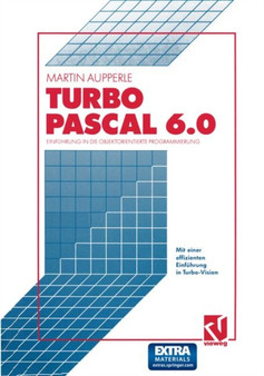 Turbo Pascal Version 6.0 : Einfuhrung in die objektorientierte Programmierung by Martin Aupperle - Paperback