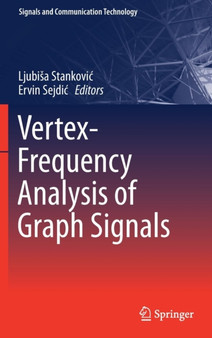 Vertex-Frequency Analysis of Graph Signals by Ljubisa Stankovic - Hardback