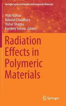 Radiation Effects in Polymeric Materials by Vijay Kumar - Hardback
