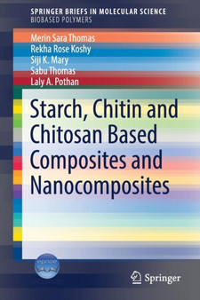 Starch, Chitin and Chitosan Based Composites and Nanocomposites by Merin Sara Thomas - Paperback