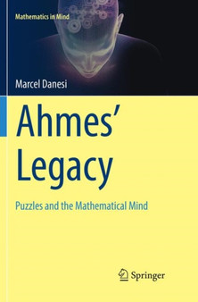 Ahmes' Legacy : Puzzles and the Mathematical Mind by Marcel Danesi - Paperback