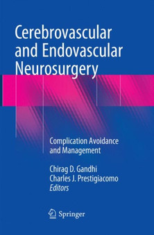 Cerebrovascular and Endovascular Neurosurgery : Complication Avoidance and Management by Chirag D. Gandhi - Paperback