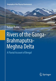Rivers of the Ganga-Brahmaputra-Meghna Delta : A Fluvial Account of Bengal by Kalyan Rudra - Paperback