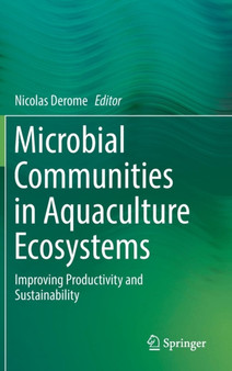 Microbial Communities in Aquaculture Ecosystems : Improving Productivity and Sustainability by Nicolas Derome - Hardback
