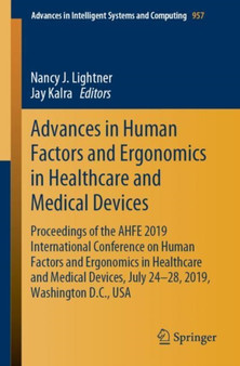 Advances in Human Factors and Ergonomics in Healthcare and Medical Devices : Proceedings of the AHFE 2019 International Conference on Human Factors and Ergonomics in Healthcare and Medical Devices, Ju : 957 by Nancy J. Lightner - Paperback