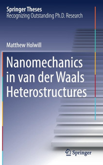 Nanomechanics in van der Waals Heterostructures by Matthew Holwill - Hardback