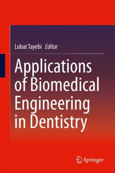 Applications of Biomedical Engineering in Dentistry by Lobat Tayebi - Hardback