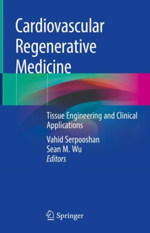 Cardiovascular Regenerative Medicine : Tissue Engineering and Clinical Applications by Vahid Serpooshan - Hardback
