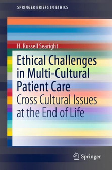 Ethical Challenges in Multi-Cultural Patient Care : Cross Cultural Issues at the End of Life by H.Russell Searight - Paperback