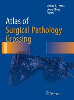 Atlas of Surgical Pathology Grossing by Monica B. Lemos - Hardback