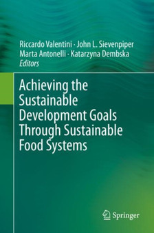 Achieving the Sustainable Development Goals Through Sustainable Food Systems by Riccardo Valentini - Hardback