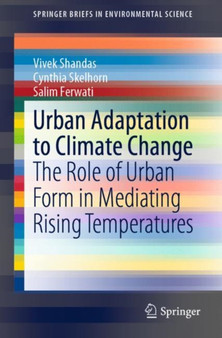 Urban Adaptation to Climate Change : The Role of Urban Form in Mediating Rising Temperatures by Vivek Shandas - Paperback