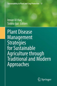 Plant Disease Management Strategies for Sustainable Agriculture through Traditional and Modern Approaches : 13 by Imran Ul Haq - Hardback