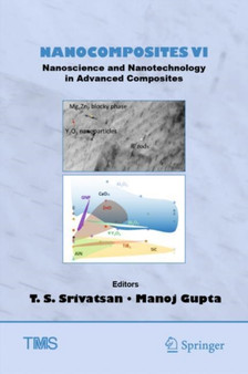 Nanocomposites VI: Nanoscience and Nanotechnology in Advanced Composites by T.S. Srivatsan - Hardback