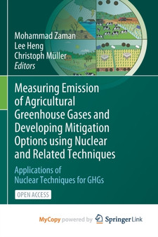 Measuring Emission of Agricultural Greenhouse Gases and Developing Mitigation Options using Nuclear and Related Techniques : Applications of Nuclear Techniques for GHGs by Zaman Mohammad Zaman - Paperback