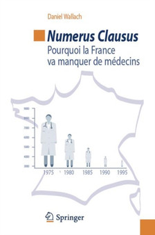 Numerus clausus : Pourquoi la France va manquer de medecins by Daniel Wallach - Paperback