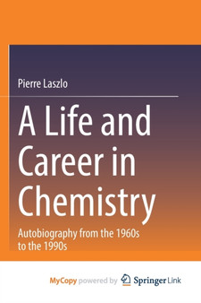 A Life and Career in Chemistry : Autobiography from the 1960s to the 1990s by Laszlo Pierre Laszlo - Paperback