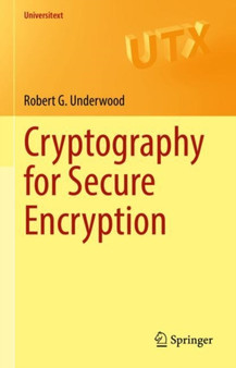 Cryptography for Secure Encryption by Robert G. Underwood - Hardback