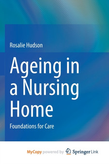 Ageing in a Nursing Home : Foundations for Care by Hudson Rosalie Hudson - Paperback