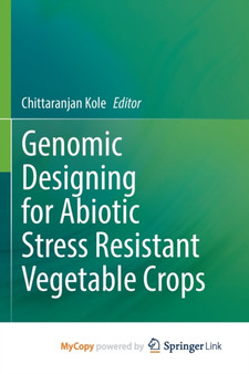 Genomic Designing for Abiotic Stress Resistant Vegetable Crops by Kole Chittaranjan Kole - Paperback