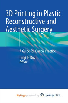 3D Printing in Plastic Reconstructive and Aesthetic Surgery : A Guide for Clinical Practice by Di Rosa Luigi Di Rosa - Paperback