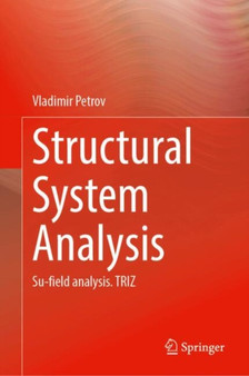 Structural System Analysis : Su-field analysis. TRIZ by Vladimir Petrov - Hardback