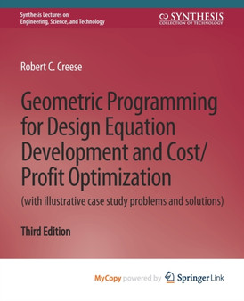 Geometric Programming for Design Equation Development and Cost/Profit Optimization (with illustrative case study problems and solutions), Third Edition by Creese Robert C. Creese - Paperback