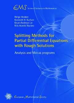 Splitting Methods for Partial Differential Equations with Rough Solutions : Analysis and Matlab Programs by Helge Holden - Paperback