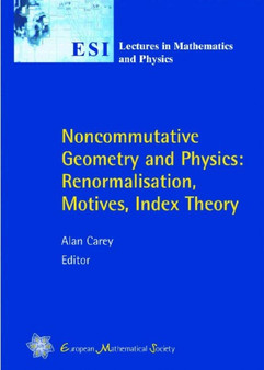 Noncommutative Geometry and Physics: Renormalisation, Motives, Index Theory by Alan L. Carey - Paperback