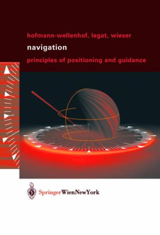 Navigation : Principles of Positioning and Guidance by B. Hofmann-Wellenhof - Paperback