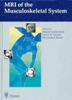 MRI of the Musculoskeletal System : . Zus.-Arb.: Edited by Martin Vahlensieck, Harry K. Genant, Maximilian Reiser With contributions by...(in alphabetical Order) ... by Harry K. Genant - Hardback