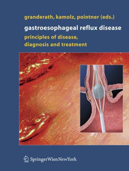 Gastroesophageal Reflux Disease : Principles of Disease, Diagnosis, and Treatment by Frank Alexander Granderath - Hardback