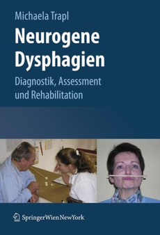 Neurogene Dysphagien : Diagnostik, Assessment und Rehabilitation by Michaela Trapl - Paperback