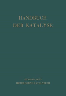 Handbuch Der Katalyse : Sechster Band: Heterogene Katalyse III by G.-M. Schwab - Hardback