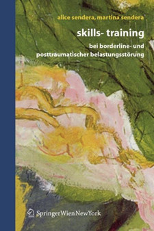 Skills-Training Bei Borderline- Und Posttraumatischer Belastungsstorung by Alice Sendera - Paperback