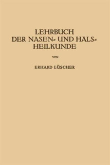 Lehrbuch der Nasen- und Hals Heilkunde und der Endoskopie der Speiserohre und der Luftwege by Erhard Luscher - Hardback