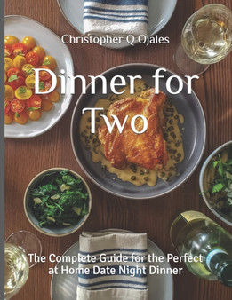 Dinner for Two : The Complete Guide for the Perfect at Home Date Night Dinner : 1
