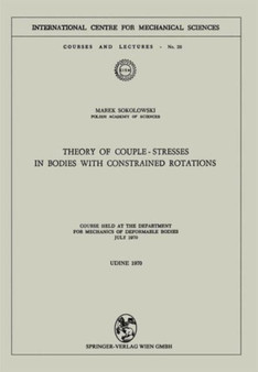 Theory of Couple-Stresses in Bodies with Constrained Rotations : Course held at the Department for Mechanics of Deformable Bodies July 1970 : 26 by Marek Sokolowski - Paperback Theory of Couple-Stresses in Bodies with Constrained Rotations : Course held at the Department for Mechanics of Deformable Bodies July 1970 : 26 by Marek Sokolowski - Paperback