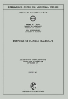 Dynamics of Flexible Spacecraft : Department of General Mechanics. Course held in Dubrovnik, September 1971 : 103 by P.W. Likins - Paperback