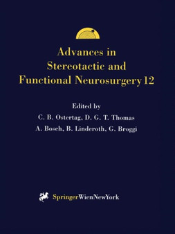 Advances in Stereotactic and Functional Neurosurgery 12 : Proceedings of the 12th Meeting of the European Society for Stereotactic and Functional Neurosurgery, Milan 1996 : 68 by Christoph B. Ostertag - Hardback