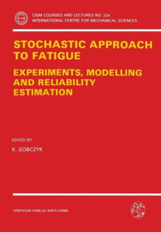 Stochastic Approach to Fatigue : Experiments, Modelling and Reliability Estimation : 334 by K. Sobczyk - Paperback