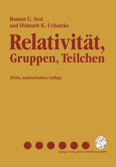 Relativitat, Gruppen, Teilchen : Spezielle Relativitatstheorie als Grundlage der Feld- und Teilchenphysik by Roman U. Sexl - Paperback