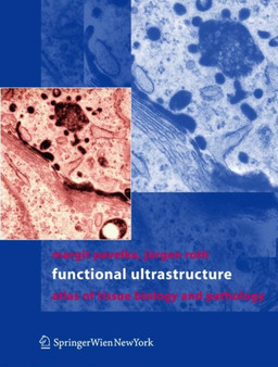 Functional Ultrastructure : An Atlas of Tissue Biology and Pathology by Margit Pavelka - Hardback