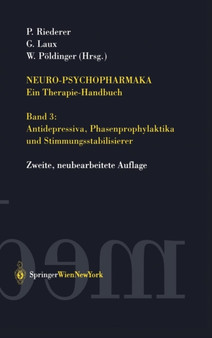 Neuro-Psychopharmaka Ein Therapie-Handbuch : Band 3: Antidepressiva, Phasenprophylaktika und Stimmungsstabilisierer by Peter Riederer - Hardback