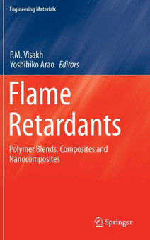 Flame Retardants : Polymer Blends, Composites and Nanocomposites by P.M. Visakh - Hardback
