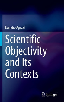 Scientific Objectivity and Its Contexts by Evandro Agazzi - Hardback